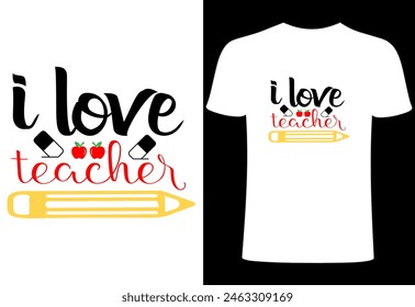 Teacher T-shirt Design, i love teacher Vector Teacher T shirt , Teacher typography ,creative Teach Collection, teachers day illustration , Teacher's Day T shirt. 