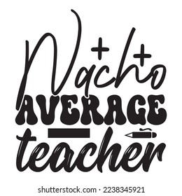 Teacher T-Shirt Design, Vector File.