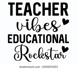 Teacher Vibes Educational Rockstar T-shirt, Teacher SVG, Teacher T-shirt, Teacher Quotes T-shirt, Back To School, Hello School Shirt, School Shirt for Kids, Kindergarten School svg, Cricut Cut Files