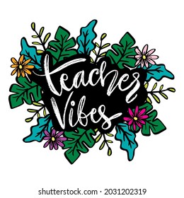 Teacher vibes hand lettering. Motivational quote.