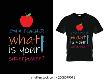 i’m a teacher what is your superpower? t-shirt. teacher day t-shirt design