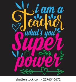 I am a Teacher What's Your Superpower svg Shirt
