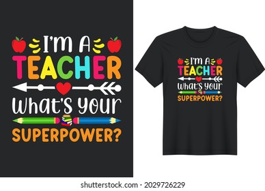 I'm a Teacher, What's Your Superpower t shirt