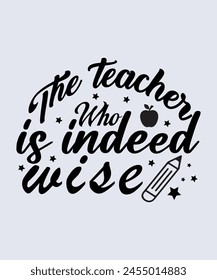 The teacher who is indeed wise, Teacher's Day T-shirt design