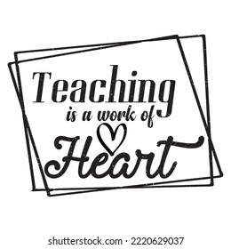 Teacher Is a Work Of Heart. Teacher quote. Teacher Motivational Quote. With Banner, Poster, etc. 