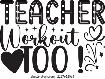 Teacher Workout Too !, Teacher SVG Design Vector File