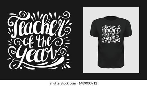 Teacher of the year t shirt print design. White creative typography for black apparel mock up. Trendy tutor, educator greeting phrase on short sleeve shirt. Teachers Day stylized congratulation