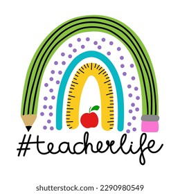 Teacherlife - colorful typography design with red apple and rainbow. Thank you Gift card for Teacher's Day. Vector illustration on white background with red apple and pencil. Back to School rainbow svg