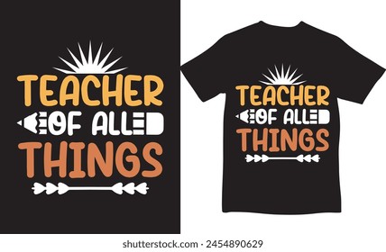 Teachers of all things, new t-shirt design, t-shirt design, teacher day t-shirt, vector design, happy teacher day, unique design, teachers day, college teacher, smiling, creative t-shirt designer