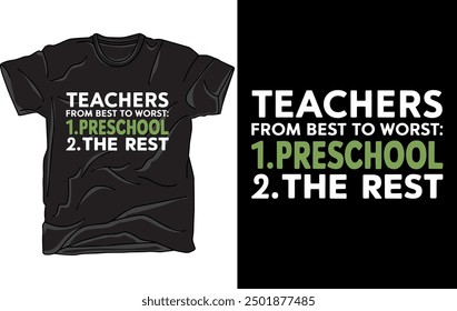 TEACHERS FROM BEST TO WORST l PRESCHOOL 2 THE REST VECTOR ART ILLUSTRATION TSHIRT