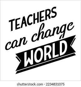 Teachers can change world
Happy teachers day lettering and typography quote. World best teacher badges for gift, design holiday cards and print. Vector school gratitude labels. 