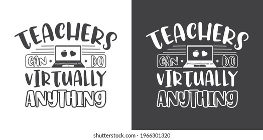 Teachers can do virtually anything , Teacher Gift , Teacher design , Teacher Tshirt