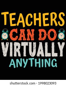 Teachers can do virtually anything t-shirt design | school T-shirt design, Teacher gift, School T-shirt vector, Teacher Shirt vector, typography T-shirt Design.