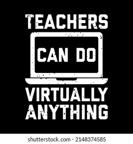 
Teachers Can Do Virtually Anything T-Shirt Design