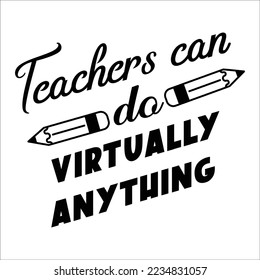 Teachers can do virtually anything 
 Happy teachers day lettering and typography quote. World best teacher badges for gift, design holiday cards and print. Vector school gratitude labels. 