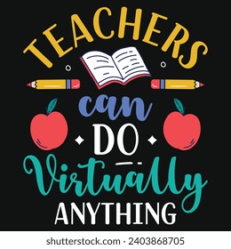 Teachers can do virtually anything elementary school teachings typography tshirt design