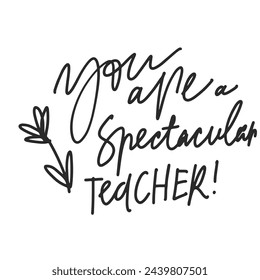 Teachers card. Card for Teacher's day. Hand lettering for your design. Spectacular teacher