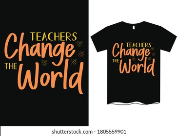 Teachers change the world- Teachers day T-shirt design,  Happy world's teachers day, T-shirt design for teachers day, t shirt design ideas 