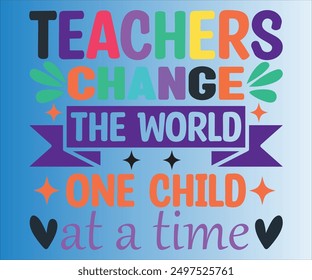 Los maestros cambian el mundo Un niño a la vez Camiseta, Teachersvg, Teacher Quotes camiseta, Teacher Citas divertidas, Hola escuela camiseta, archivos SVG para cortar