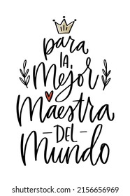 Teacher's Day Or Back To School Gift Print, Graduation Card Design In Spanish Language. The Text Means: For The Best Teacher In The World.