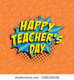 teachers day banner design layout in retro comic style with speech bubble and various icons. vector holiday template in pop art style for banner, poster, invitation, cover