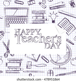 Teachers day. School doodles Supplies Sketchy teachers day background, composition. Piece of notepaper. Teacher's day Hand Drawn Vector Illustration. Ink Design Elements