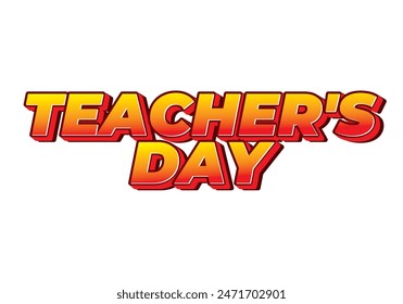 Teachers day. Text effect design in 3D look with eye catching colors