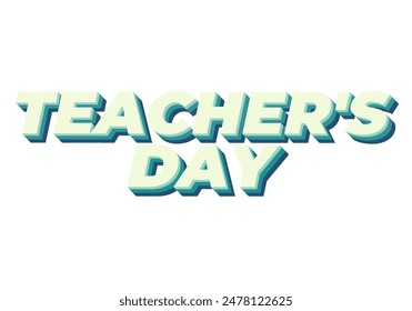 Teachers day. Text effect design in 3D look with eye catching colors