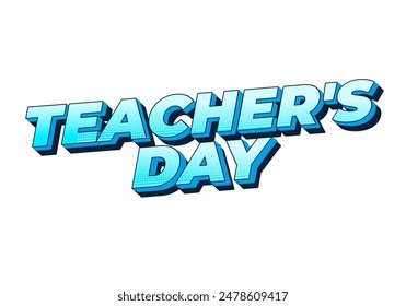 Teachers day. Text effect design in 3D look with eye catching colors