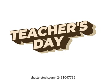 Teachers day. Text effect design in 3D look with eye catching colors
