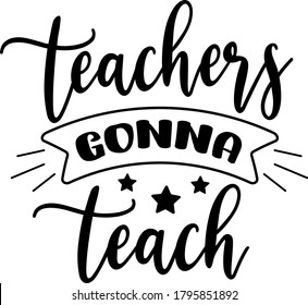 Teachers Gonna Teach Quote Vector Stock Vector (Royalty Free ...