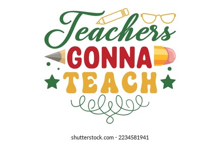 Teachers gonna teach Svg, Teacher SVG, back to school, Cut file, for silhouette, May your coffee be stronger than your passengers School SVG, Happy 100th Days Of School Printable Vector Illustration 