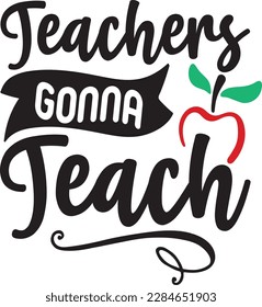 teachers gonna teach svg ,Teacher svg Design, Teacher svg bundle