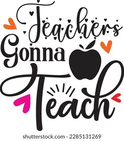 teachers gonna teach svg ,Teacher svg Design, Teacher svg bundle