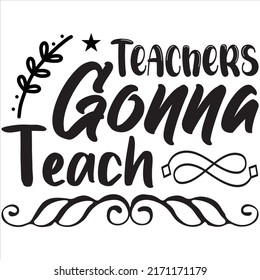 Teachers Gonna Teach Tshirt Design Vector Stock Vector (Royalty Free ...