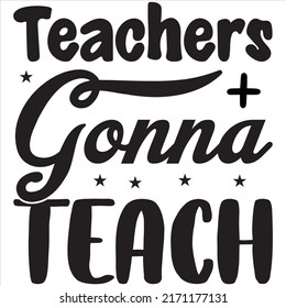 Teachers Gonna Teach Tshirt Design Vector Stock Vector (Royalty Free ...