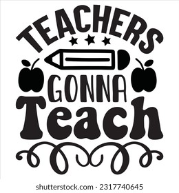 Teachers Gonna Teach t-shirt design vector file