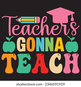 Teachers Gonna Teach t-shirt design vector file