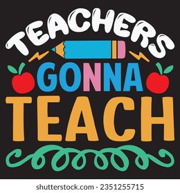 Teachers Gonna Teach t-shirt design vector file