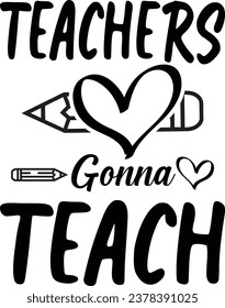 Teachers gonna teach, typography graphic design, vector illustration, print design.