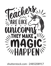 Teachers Are Like Unicorns They Make Magic Happen is a wonderful sarcastic notebook journal, it makes an awesome teacher gift, Graphic Design Typography Vector Illustration Silhouette Artwork