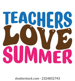 Teachers Love Summer retro, svg design vector file