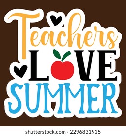 Teachers Love Summer   Sticker SVG   design Vector File