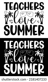 Teachers love summer typography vector design for t shirt mug and pod.