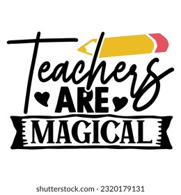 Teachers Are Magical, Teacher design vector file.