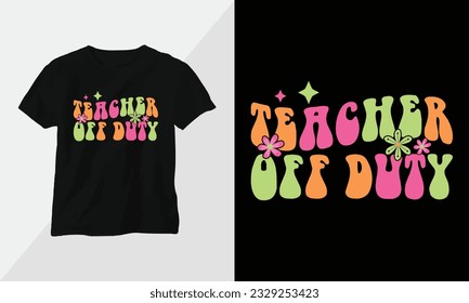 Teachers off duty tshirt design template printready vector design with vintage and groovy style