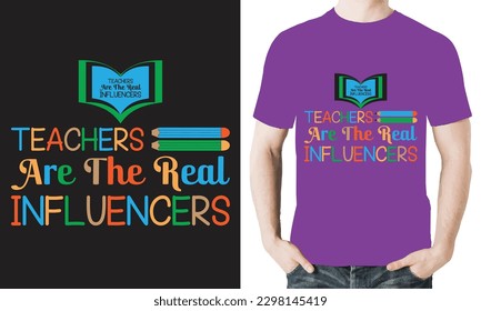 TEACHERS ARE THE REAL INFLUENCERS T-SHIRT DESIGN VECTOR FILES.