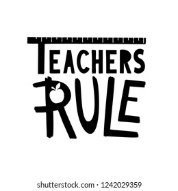 Teachers rule gift. Hand drawn school lettering phrase. Vector black quote for world Happy teachers day illustration. Craft label