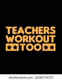 Teachers workout too Gym Typography T-shirt Design