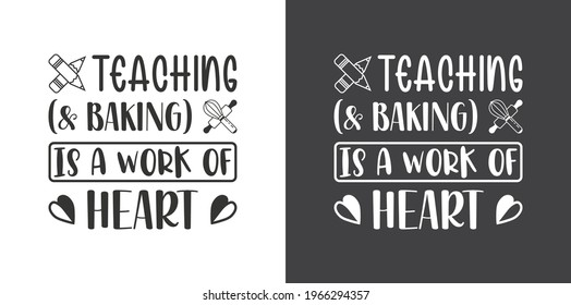 Teaching ( Baking) Is A Work Of Heart, Teacher Gift, Teacher Pot Holder, Teacher Tshirt